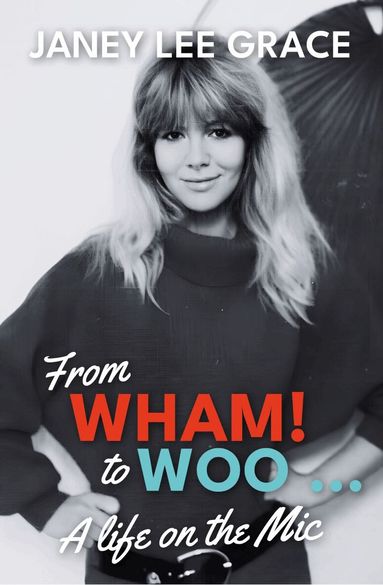 Janey Lee Grace - From WHAM! to WOO, Häftad