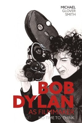 Michael Glover Smith, Michael Glover Smith - Bob Dylan as Filmmaker, Häftad