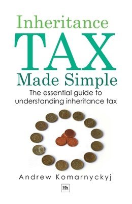Inheritance Tax Made Simple: The Essential Guide to Understanding Inheritance Tax
