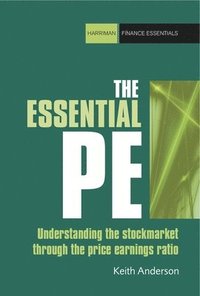 bokomslag The Essential P/E: Understanding the stock market through the price-earning ratio