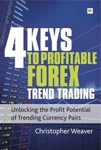 bokomslag 4 Keys to Profitable Forex Trend Trading: Unlocking the Profit Potential of Trending Currency Pairs