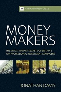 bokomslag Money Makers: The Stock Market Secrets of Britain's Top Professional Investment Managers Updated 2nd Edition