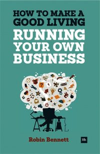 bokomslag How To Make A Good Living Running Your Own Business