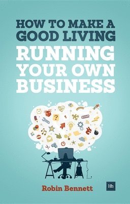 Robin Bennett - How to Make a Good Living Running Your Own Business, Häftad
