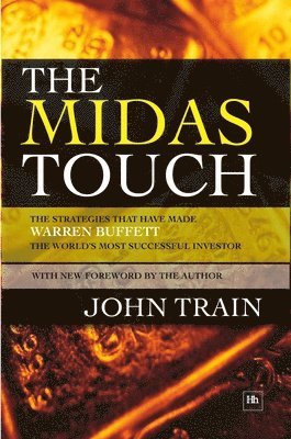 John Train - The Midas Touch: The Strategies That Have Made Warren Buffett the World's Most Successful Investor, Häftad