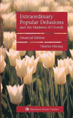 Extraordinary Popular Delusions and the Madness of Crowds