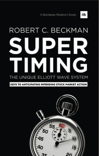 Robert C. Beckman - Supertiming: The Unique Elliott Wave System, Häftad