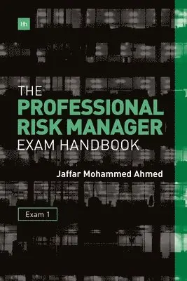 Jaffar Mohammed Ahmed - The Professional Risk Manager Exam Handbook, Häftad. Tillgänglighet: Lägg i varukorg