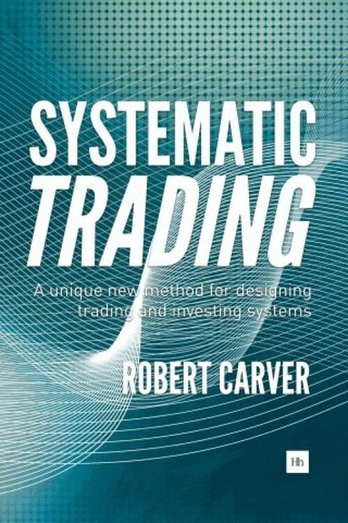 Robert Carver - Systematic Trading, Inbunden