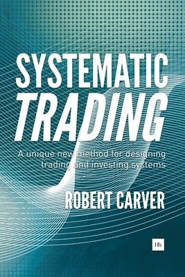 Robert Carver - Systematic Trading, Inbunden