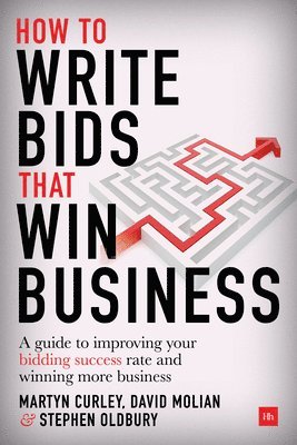 bokomslag How to Write Bids That Win Business: A Guide to Improving Your Bidding Success Rate and Winning More Business