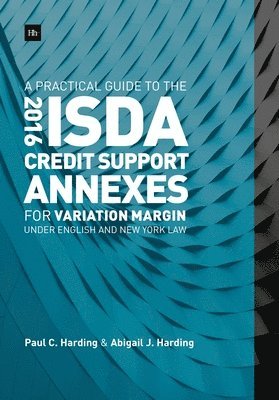 A Practical Guide to the 2016 ISDA (R) Credit Support Annexes For Variation Margin under English and New York Law 1