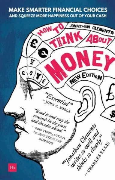 Jonathan Clements - How to Think About Money, Häftad