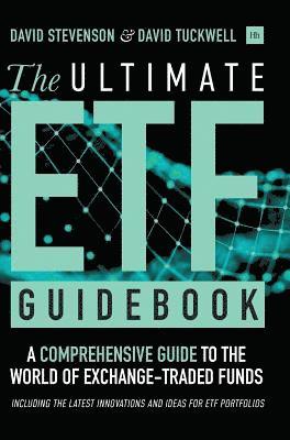 David Stevenson, David Tuckwell - The Ultimate Etf Guidebook: A Comprehensive Guide to the World of Exchange-Traded Funds - Including the Latest Innovations and Ideas for ETF Portfolio, Inbunden