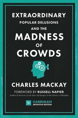 Extraordinary Popular Delusions and the Madness of Crowds 1