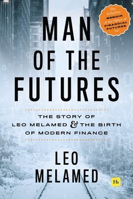 Leo Melamed - Man of the Futures, Inbunden