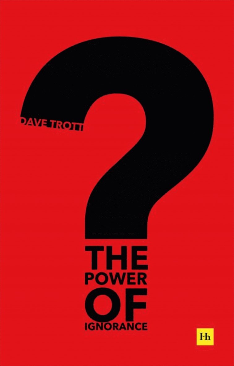 Dave Trott - Power of Ignorance, Häftad