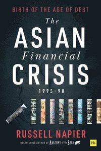 bokomslag The Asian Financial Crisis 1995-98