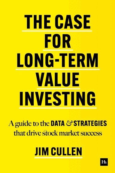 Jim Cullen - Case for Long-Term Value Investing, Inbunden