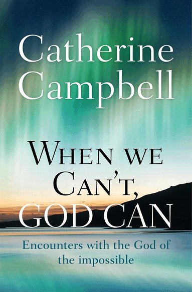 Catherine Campbell - When We Can't, God Can, Häftad