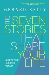 bokomslag The Seven Stories that Shape Your Life