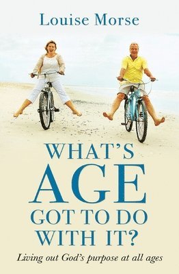 Louise Morse - What's Age Got To Do With It?, Häftad