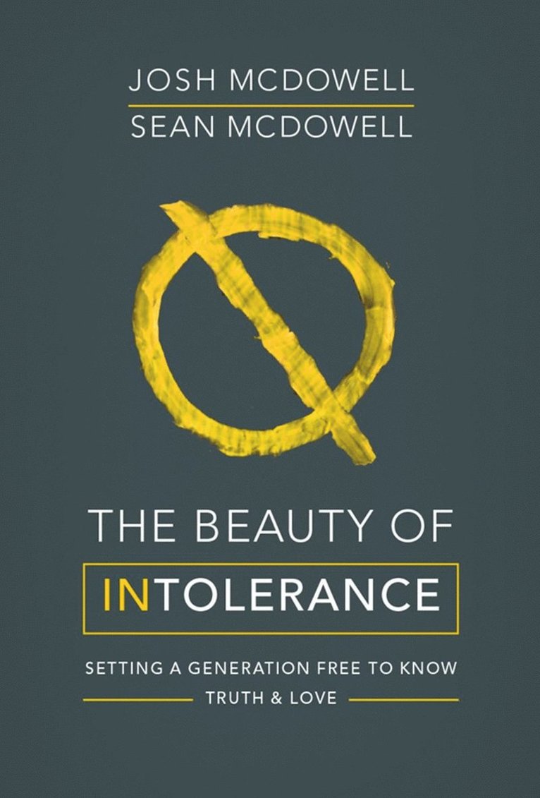 Josh McDowell, Sean McDowell, Josh Mcdowell, Sean Mcdowell - Beauty of Intolerance, Häftad