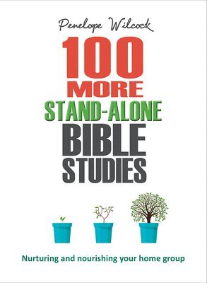 Penelope Wilcock - 100 More Stand-Alone Bible Studies: Nurturing and Nourishing Your Home Group, Häftad