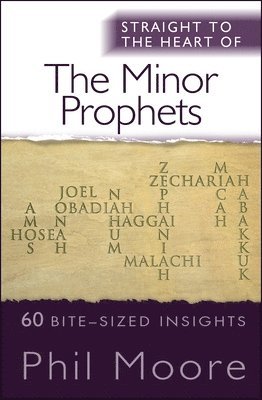 Phil Moore - Straight to the Heart of the Minor Prophets, Häftad