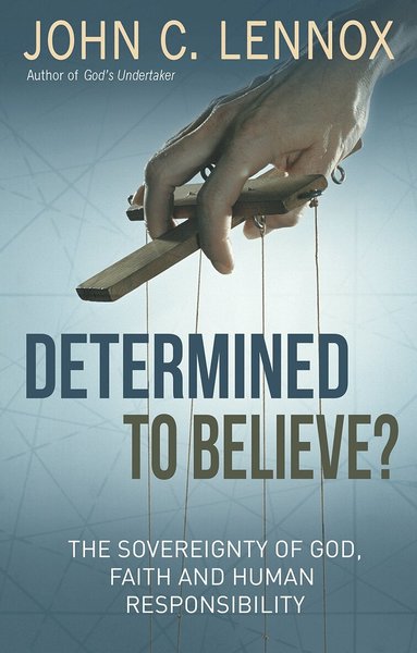 John C Lennox - Determined to Believe?, Häftad