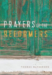 bokomslag Prayers of the Reformers