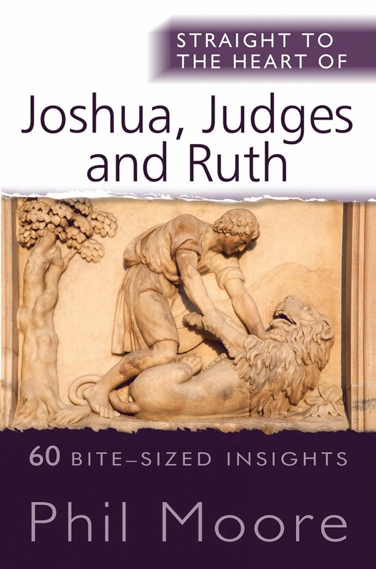 Phil Moore - Straight to the Heart of Joshua, Judges and Ruth, Häftad