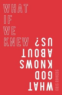 bokomslag What if We Knew What God Knows About Us