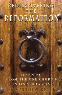 bokomslag Rediscovering the Reformation