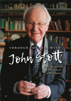 John Stott, John, Stott - Through the Year With John Stott, Inbunden
