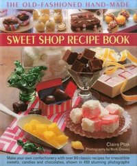 bokomslag The Old-Fashioned Hand-Made Sweet Shop Recipe Book