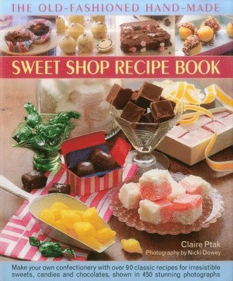 bokomslag The Old-Fashioned Hand-Made Sweet Shop Recipe Book