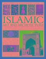 bokomslag Complete Illustrated Guide to Islamic Art and Architecture