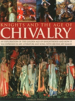Charles Phillips - Knights & the Age of Chivalry, Häftad