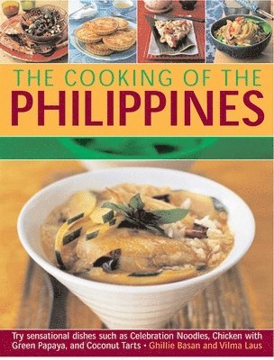 bokomslag Cooking of the Philippines: Classic Filipino Recipes Made Easy, with 70 Authentic Traditonal Dishes Shown Step by Step in More Than 400 Beautiful