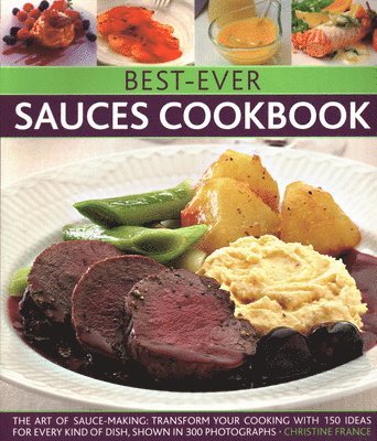 Christine France, Christine France - Best-Ever Sauces Cookbook, Häftad