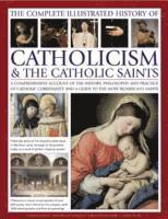 bokomslag Complete Illustrated History of Catholicism & the Catholic Saints