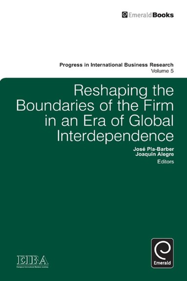 EIBA, Jose Pla Barber, Joaquin Alegre - Reshaping the Boundaries of the Firm in an Era of Global Interdependence, Inbunden