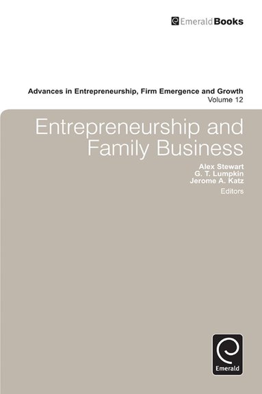 Jerome A. Katz, G. Thomas Lumpkin, Alex Stewart - Entrepreneurship and Family Business, Inbunden