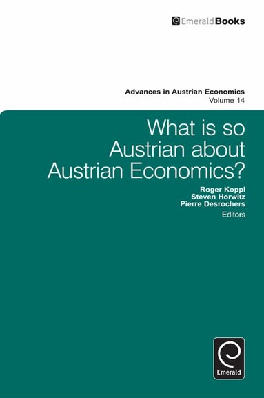 Steven Horwitz, Pierre Desrochers, Roger Koppl - What is so Austrian about Austrian Economics?, Inbunden