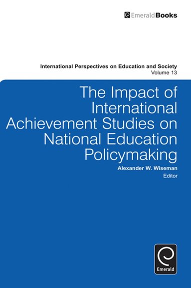 Alexander W. Wiseman - Impact of International Achievement Studies on National Education Policymaking, Inbunden