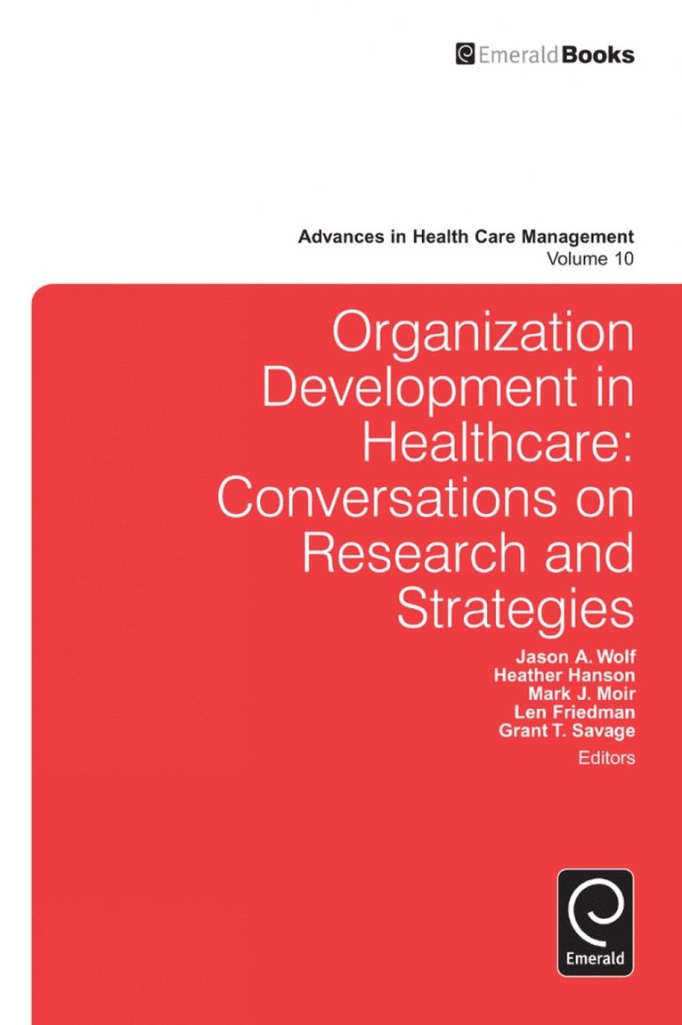 Jason A. Wolf, Mark J. Moir, Heather Hanson, Leonard H. Friedman, Grant T. Savage - Organization Development in Healthcare, Inbunden