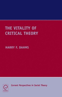 Harry F. Dahms - Vitality of Critical Theory, Inbunden