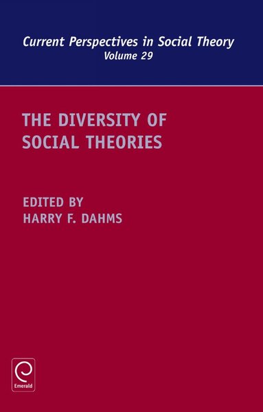 Harry F. Dahms - Diversity of Social Theories, Inbunden