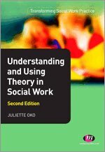 Juliette Oko - Understanding and Using Theory in Social Work, Häftad